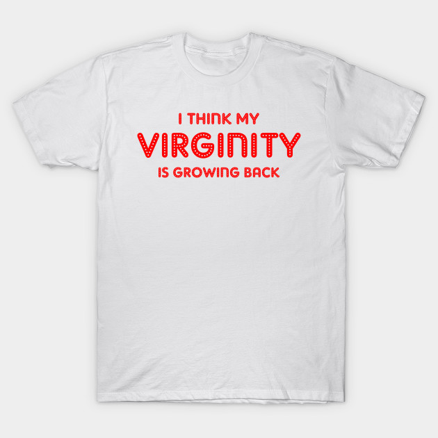 i think my virginity is growing back by TrendsCollection